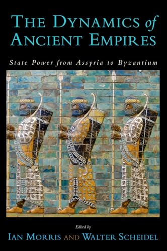 The Dynamics of Ancient Empires : State Power from Assyria to Byzantium: State Power from Assyria to Byzantium (Oxford Studies in Early Empires) von Oxford University Press, USA